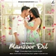 Manzoor Dil Mp3 Song Download-PawanDeep Rajan 