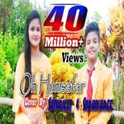 Oh Humsafar Song Covered By  Satyajeet & Subhashree Mp3 Song Download HindiSongMp3.In