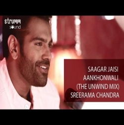 Saagar Jaisi Aankhon Wali (Unwind Mix) Sreerama Chandra.mp3