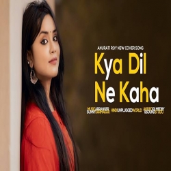 Kya Dil Ne Kaha Cover By Anurati Roy.mp3