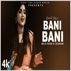 Bani Bani : Main Prem Ki Diwani Cover By Anurati Roy.mp3