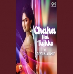 Chaha Hai Tujhko Song Cover By Debolinaa Nandy.mp3