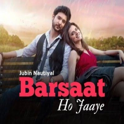 Barsaat Ho Jaaye - Jubin Nautiyal And Payal Dev.mp3