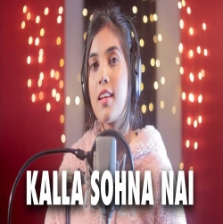 Kalla Sohna Nai Cover By Aish (Neha Kakkar).mp3