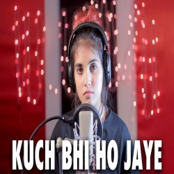 Kuch Bhi Ho Jaye (Female Version) | Cover By Aish| B Parak | Jaani | Arvindr Khaira.mp3