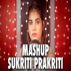 Sukriti Prakriti Mashup | Cover By Aish | Hum Tum x Kehndi Haan Kehndi Naa x Mafiyaan.mp3