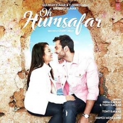 Oh Humsafar - Neha Kakkar, Tony Kakkar.mp3
