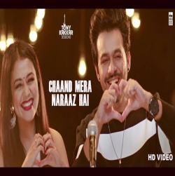 Chaand Mera Naraaz Hai - Neha Kakkar, Tony Kakkar.mp3