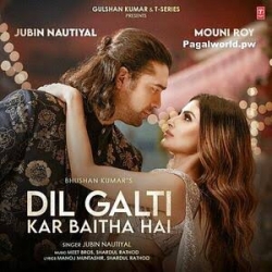 Dil Galti Kar Baitha Hai - Jubin Nautial.mp3