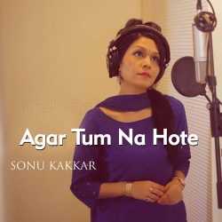 Agar Tum Na Hote - Sonu Kakkar.mp3