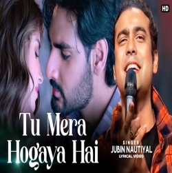 Tu Mera Hogaya Hai Jubin Nautial.mp3