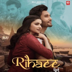 Rihaee - Yasser Desai Feat. prachi Desai And Rohit Khandelwal | Navjit B | Raj Jaiswal.mp3