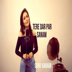 Tere Dar Par Sanam Cover - Sonu Kakkar.mp3