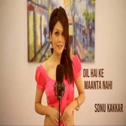 Dil Hai Ke Manta Nahi - Sonu Kakkar.mp3