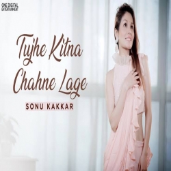 Tujhe Kitna Chahne Lage Sonu Kakkar.mp3