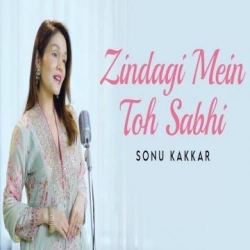 Zindagi Mein Toh Sabhi - Sonu Kakkar.mp3