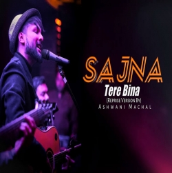 Sajna Tera Bina Cover - Ashwani Machal.mp3