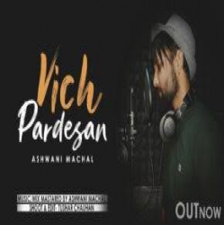 Vich Pardesan - Ashwani Machal.mp3
