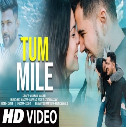 Tum Mile (New Version) - Ashwani Machal.mp3