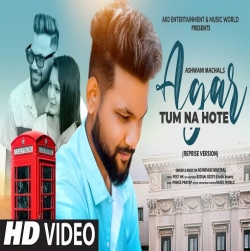 Agar Tum Na Hote Cover - Ashwani Machal.mp3