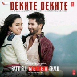 Dekhte Dekhte Atif Aslam (Batti Gul Meter Chalu).mp3