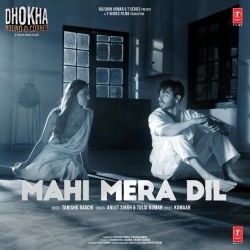 Mahi Mera Dil - Arijit Singh, Tulsi Kumar (Dhokha) Mp3 Song Download.mp3