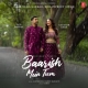 Baarish Mein Tum Mp3 Download Neha Kakkar, Rohanpreet Singh - PagalWorld.Com 