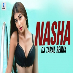 Nasha (Remix) DJ Taral Mp3 Song Download - Amar Jalal, IP Singh .mp3