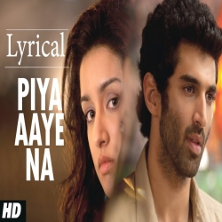 Piya Aaye Na (Aashiqui 2 (2013) Mp3 Song Download PagalWolrd.Com