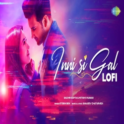 Inni Si Gal Lofi Mp3 Download Stebin Ben - HindiSongMp3
