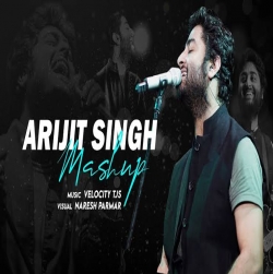 Arijit Singh Mashup 2022 - Velocity TJS, Naresh Parmar Mp3 Download Arijit Singh.mp3