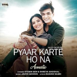 Pyaar Karte Ho Na (Acoustic) Mp3 Download Stebin Ben, Shreya Ghoshal.mp3