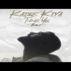 Kaise Kiya Tune Ye Mp3 Download Bali.mp3