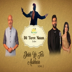 Dekh Ke Teri Aakhein (Studio Version) (Dil Terre Naam The Album (2023) Harshit Saxena, Nikita Rai.mp3