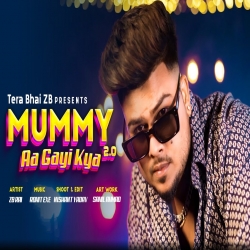 Mummy aa Gai Kya ZB Mp3 Song Download.mp3