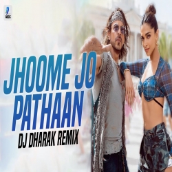 Jhoome Jo Pathaan (Remix) DJ Dharak, Arijit Singh, Sukriti Kakar Mp3 Download.mp3