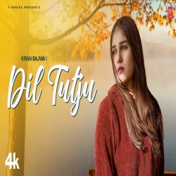 Dil Tutju Kiran Bajwa Mp3 Song Download.mp3