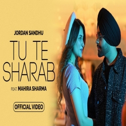 Tu Te Sharab Jordan Sandhu, Mahira Sharma Full Mp3 Song Download.mp3