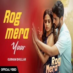 Rog Mera Yaar Mp3 Download Gurnam Bhullar 320kbps.mp3