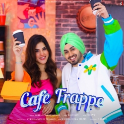 Cafe Frappe Rohanpreet Singh Latest Punjabi Mp3 Song Download.mp3