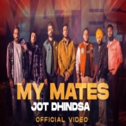 My Mates Jot Dhindsa Latest Punjabi Mp3 Song Download.mp3