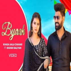 Byaah Khasa Aala Chahar Mp3 Download.mp3