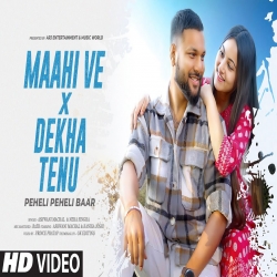 Maahi Ve x Dekha Tenu Pehli Pehli Baar (Cover) Ashwani Machal, Neha Singha.mp3