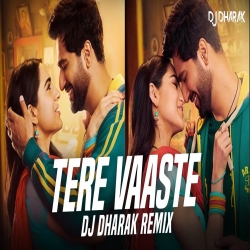 Tere Vaaste Remix - DJ Dharak.mp3