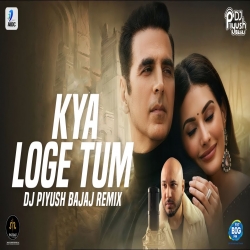 Kya Loge Tum Remix - DJ Piyush Bajaj.mp3