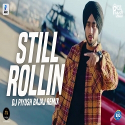 Still Rollin (Remix) DJ Piyush Bajaj.mp3