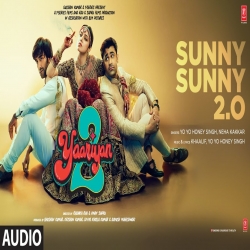 Sunny Sunny 2.0 (Yaariyan 2) Yo Yo Honey Singh, Neha Kakkar.mp3