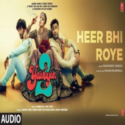 Heer Bhi Royi (Yaariyan 2) Parampara Tandon.mp3