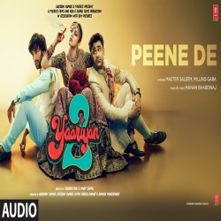 Peene De (Yaariyan 2) Master Saleem, Millind Gaba.mp3
