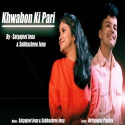 Khwabon Ki Pari - Satyajeet Jena, Subhashree Jena.mp3
